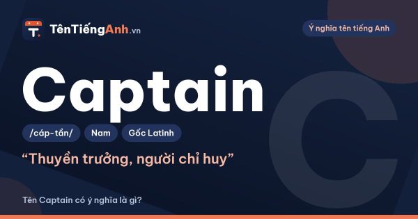 Captain là gì? Nghĩa của Captain và có nên dùng làm tên, biệt danh