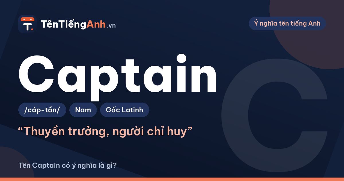 Captain là gì? Nghĩa của Captain và có nên dùng làm tên, biệt danh