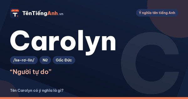 Tên Carolyn có ý nghĩa là gì? Nguồn gốc, cách đọc và gợi ý dùng