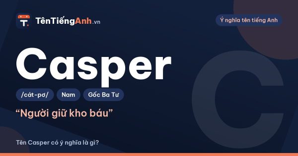Casper là gì? Ý nghĩa tên Casper, nguồn gốc và cách dùng