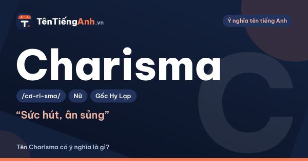 Charisma là gì? Nghĩa của Charisma và có nên dùng làm tên