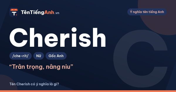 Cherish là gì? Nghĩa của từ Cherish và có nên dùng làm tên
