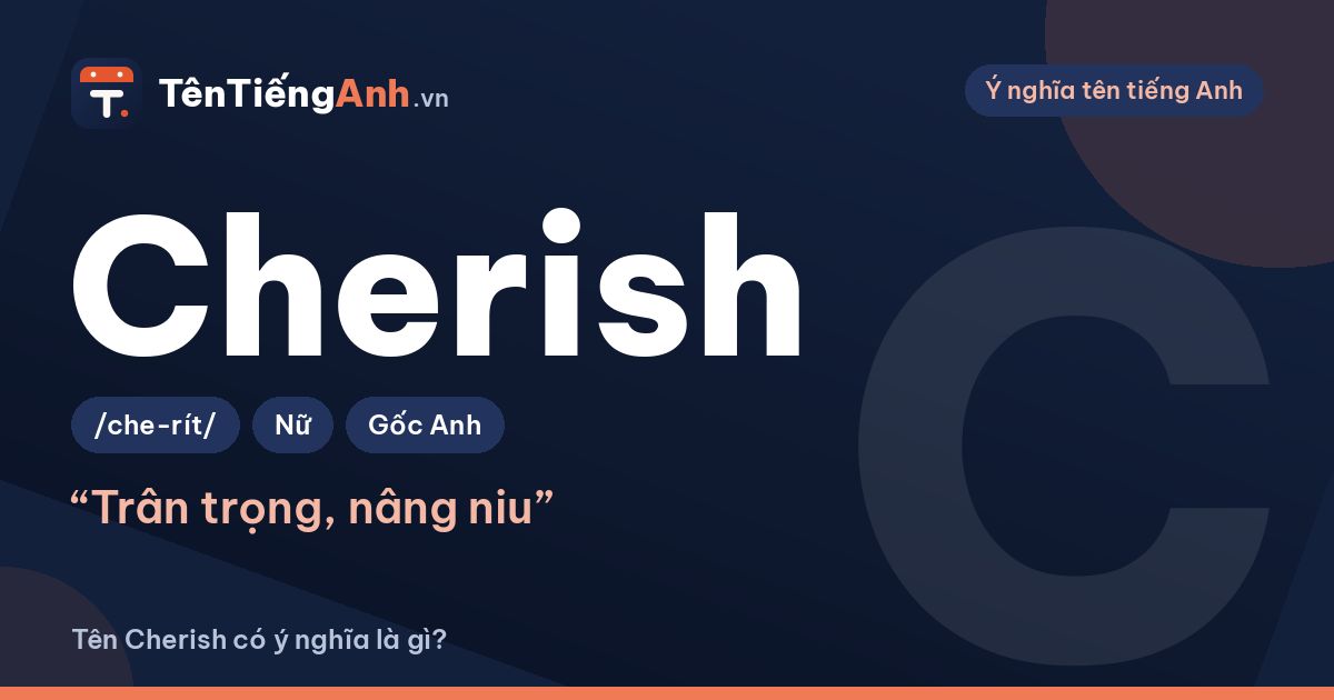 Cherish là gì? Nghĩa của từ Cherish và có nên dùng làm tên
