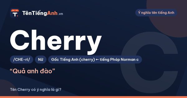 Tên Cherry có ý nghĩa là gì? Nguồn gốc, cách đọc và gợi ý dùng