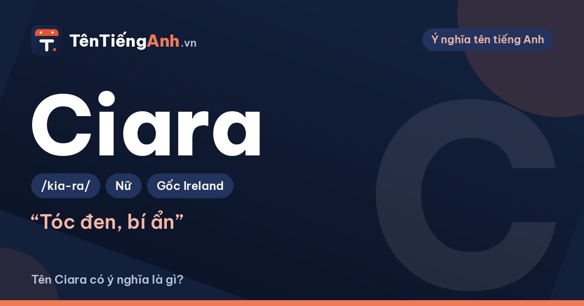 Ciara nghĩa là gì? Ý nghĩa tên Ciara, nguồn gốc và cách đọc