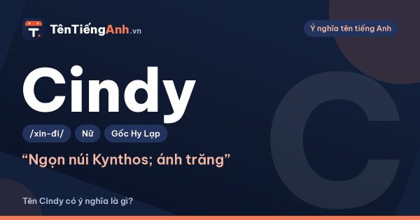 Tên Cindy có ý nghĩa là gì? Nguồn gốc, cách đọc và gợi ý dùng