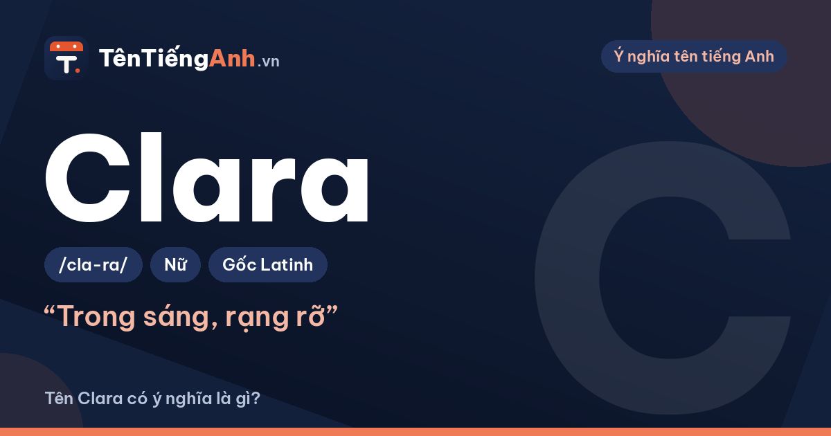 Tên Clara có ý nghĩa là gì? Nguồn gốc, cách đọc và gợi ý dùng