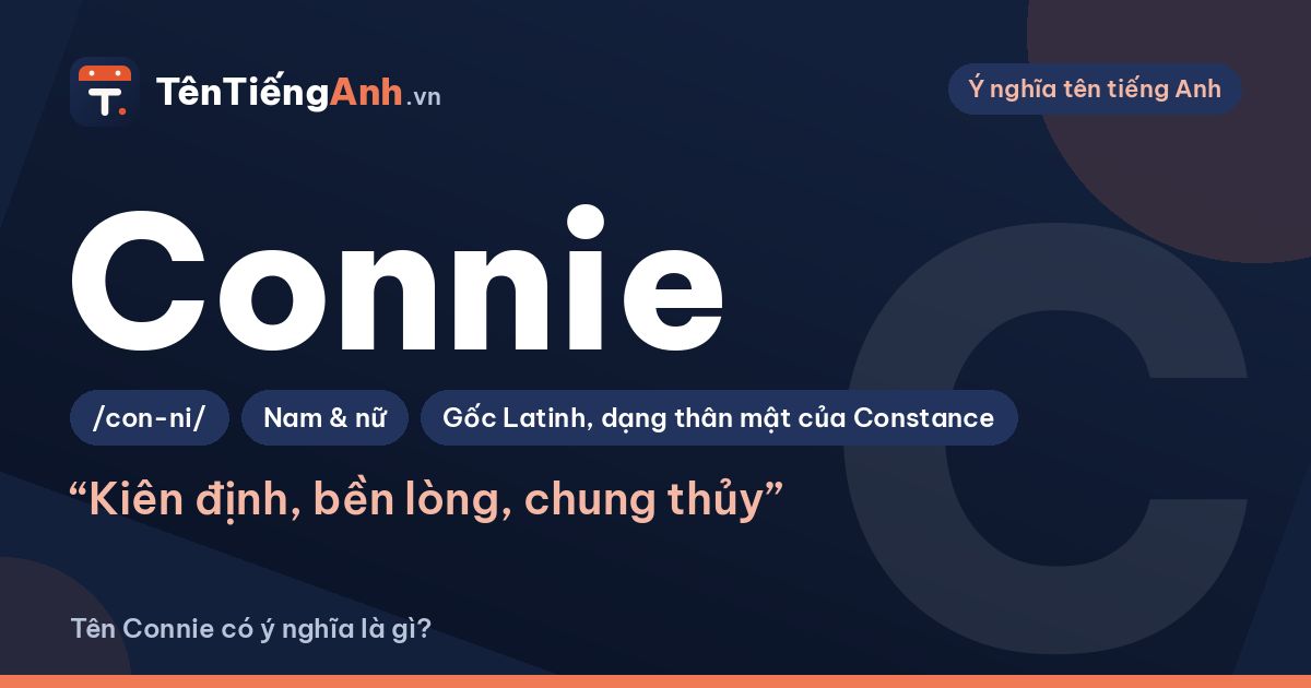 Tên Connie có ý nghĩa là gì? Nguồn gốc, cách đọc và gợi ý dùng