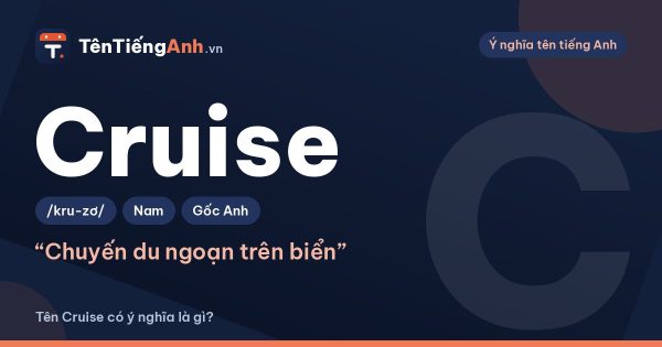 Cruise là gì? Nghĩa của Cruise trong tiếng Anh và khi dùng làm tên