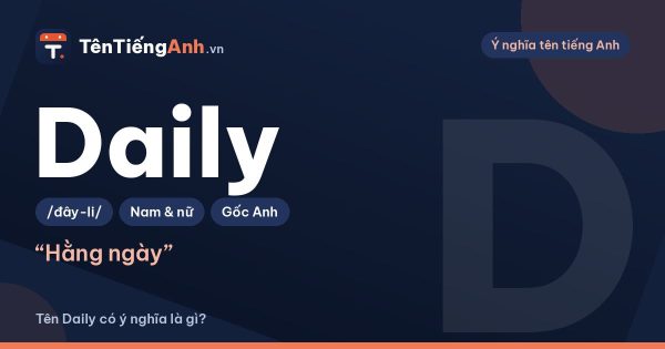 Daily là gì? Nghĩa của Daily trong tiếng Anh và có nên dùng làm tên