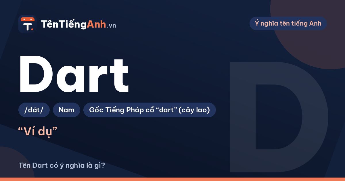 Tên Dart có ý nghĩa gì? Dart là gì, cách đọc và có nên dùng làm tên
