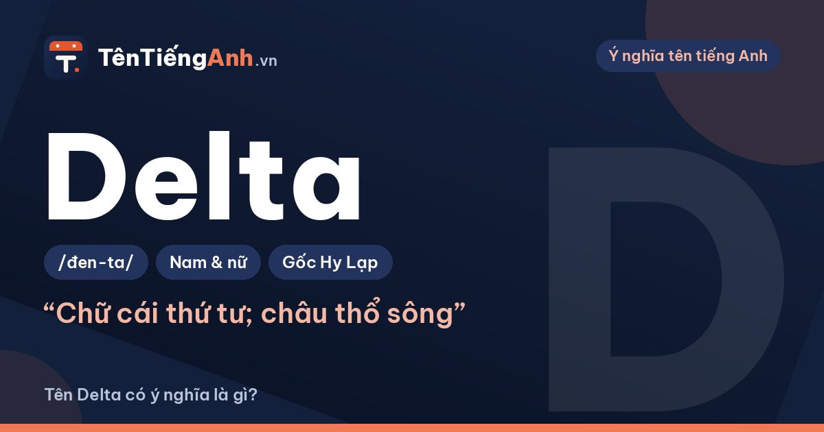 Delta nghĩa là gì? Ý nghĩa từ Delta và có nên dùng làm tên