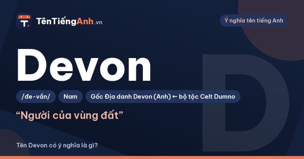Tên Devon có ý nghĩa là gì? Nguồn gốc địa danh, cách đọc và biến thể