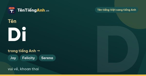 Tên Di trong tiếng Anh nghĩa là gì? 14 tên tiếng Anh và biệt danh cho tên Di