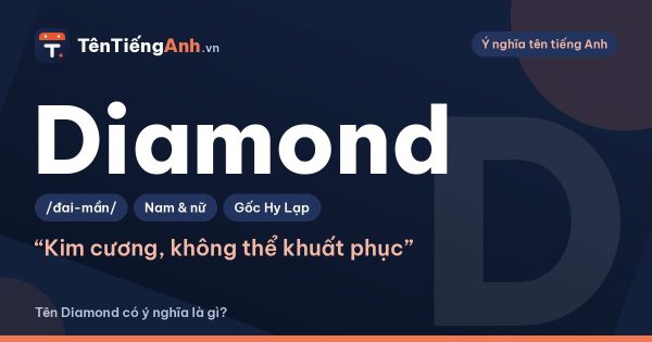 Diamond là gì? Ý nghĩa từ Diamond và cách dùng làm tên