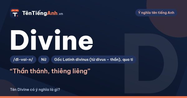 Tên Divine có ý nghĩa là gì? Divine là gì và có nên dùng làm tên?