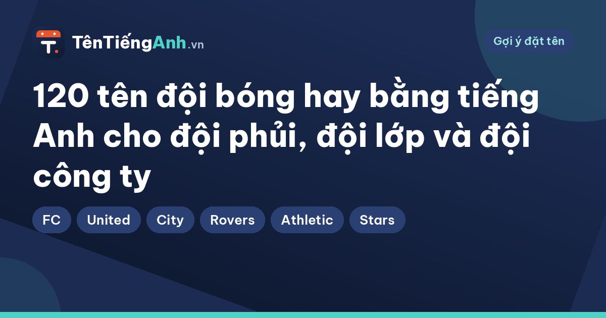 120 tên đội bóng hay bằng tiếng Anh cho đội phủi, đội lớp và đội công ty