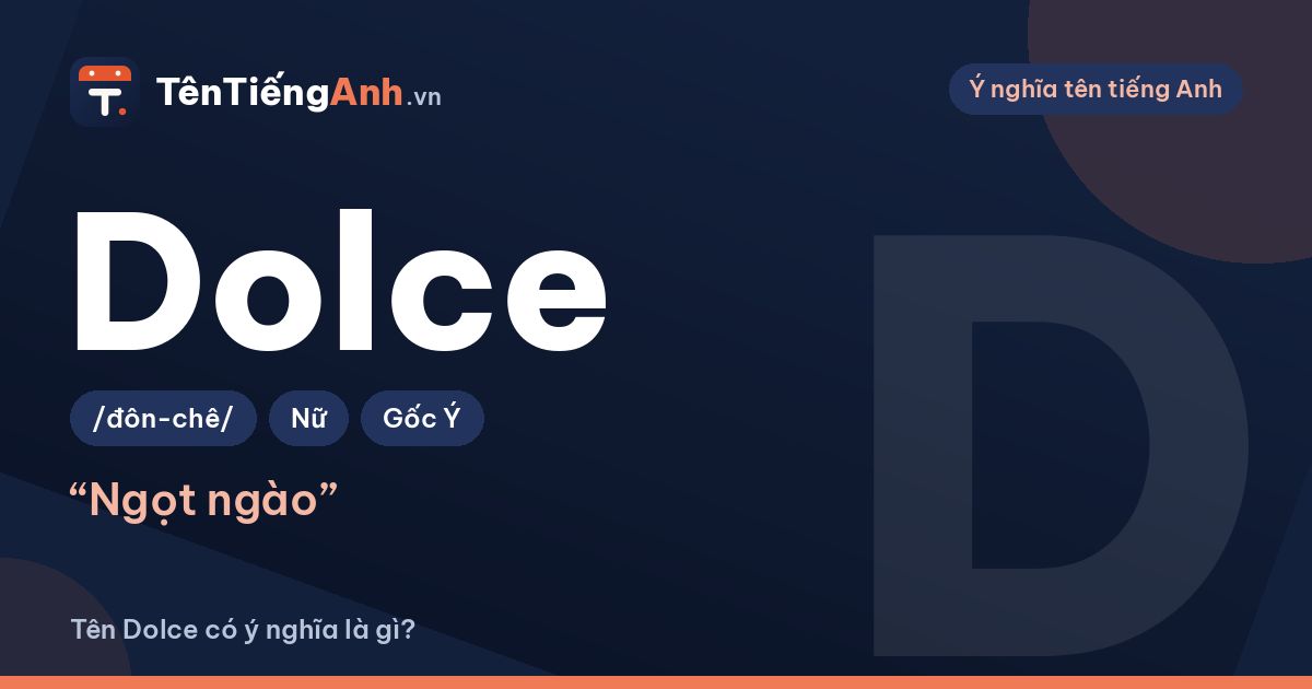 Dolce là gì? Nghĩa của Dolce trong tiếng Ý và cách dùng làm tên