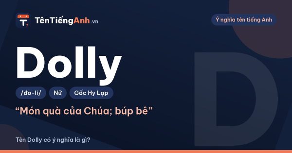 Dolly là gì? Ý nghĩa tên Dolly, nguồn gốc và cách dùng