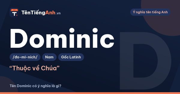 Dominic là gì? Ý nghĩa tên Dominic, nguồn gốc và cách đọc