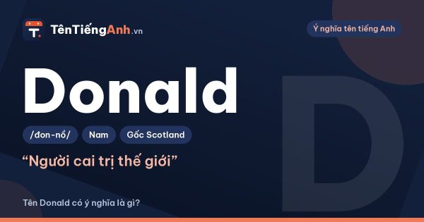 Tên Donald có ý nghĩa là gì? Nguồn gốc, cách đọc và gợi ý dùng