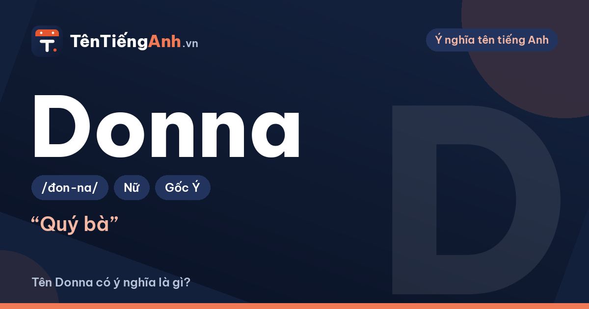 Tên Donna có ý nghĩa là gì? Nguồn gốc, cách đọc và gợi ý dùng