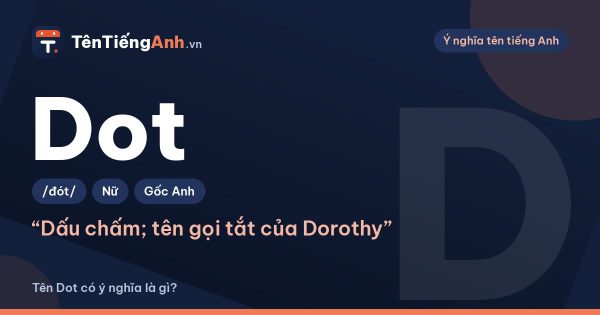 Dot là gì? Nghĩa của Dot trong tiếng Anh và khi dùng làm tên