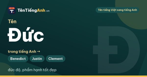 Tên Đức trong tiếng Anh nghĩa là gì? Ý nghĩa, tên và biệt danh tiếng Anh cho Đức