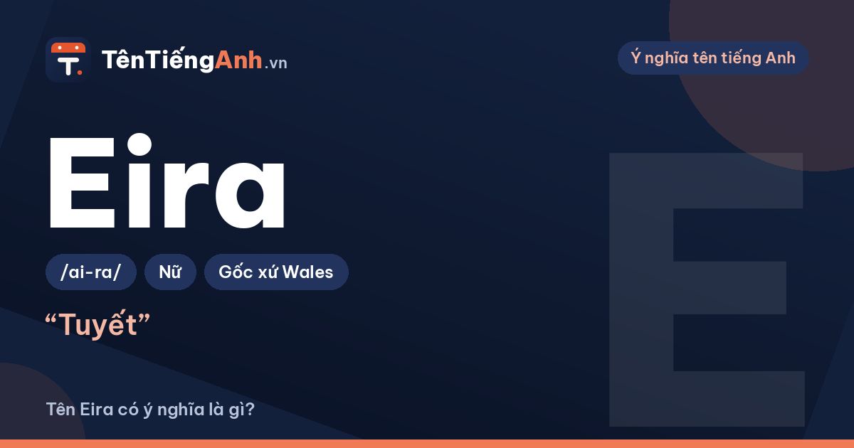 Tên Eira có ý nghĩa là gì? Cái tên “tuyết trắng” của xứ Wales
