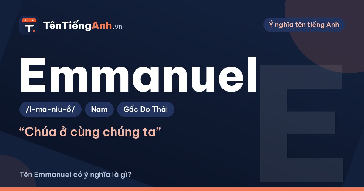 Emmanuel là gì? Ý nghĩa tên Emmanuel, nguồn gốc và cách đọc