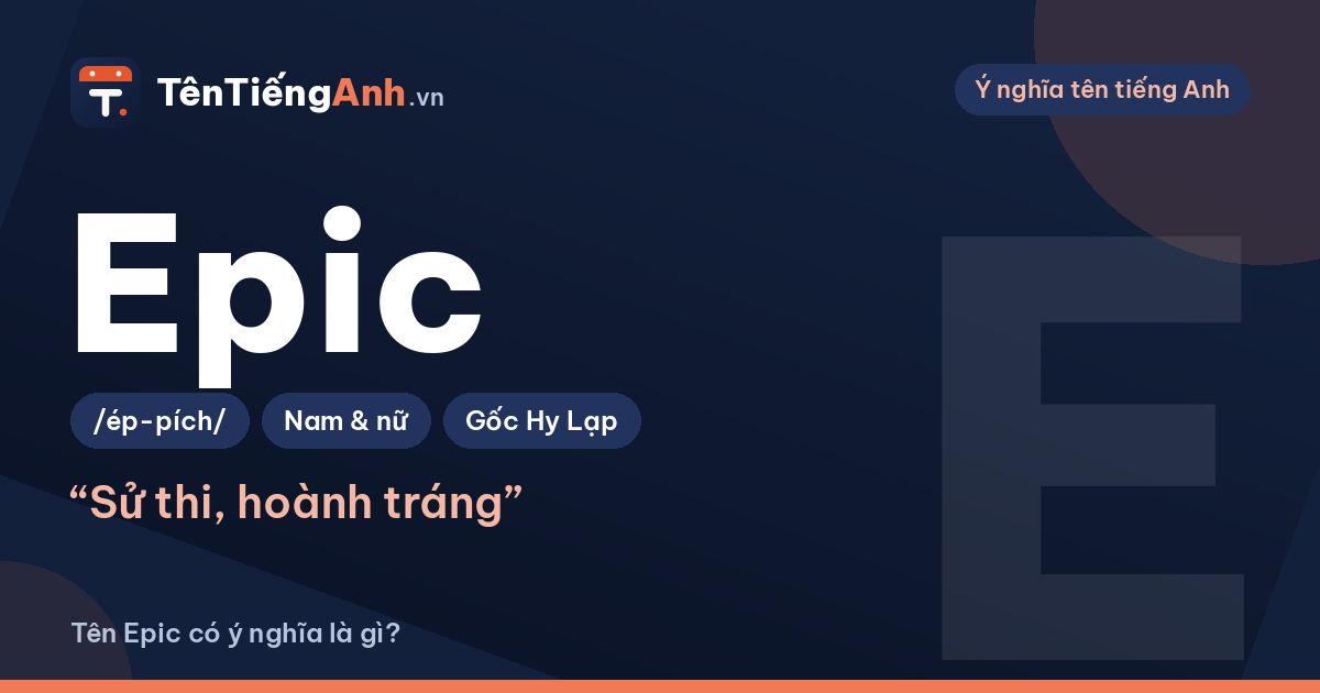 Epic là gì? Nghĩa của Epic trong tiếng Anh, game và khi làm tên