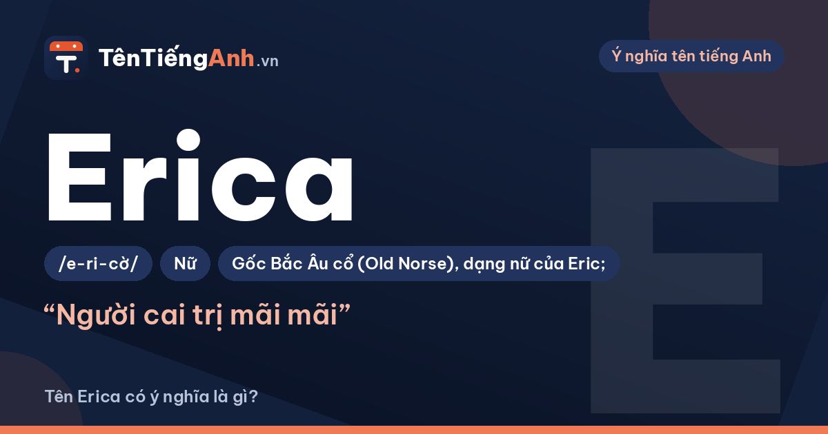 Erica là gì? Ý nghĩa tên Erica (Erika), nguồn gốc và cách đọc