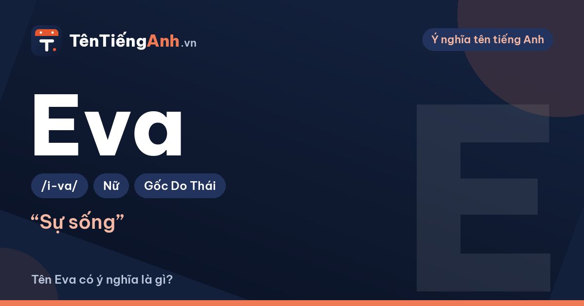 Tên Eva có ý nghĩa là gì? Nguồn gốc, cách đọc và gợi ý dùng