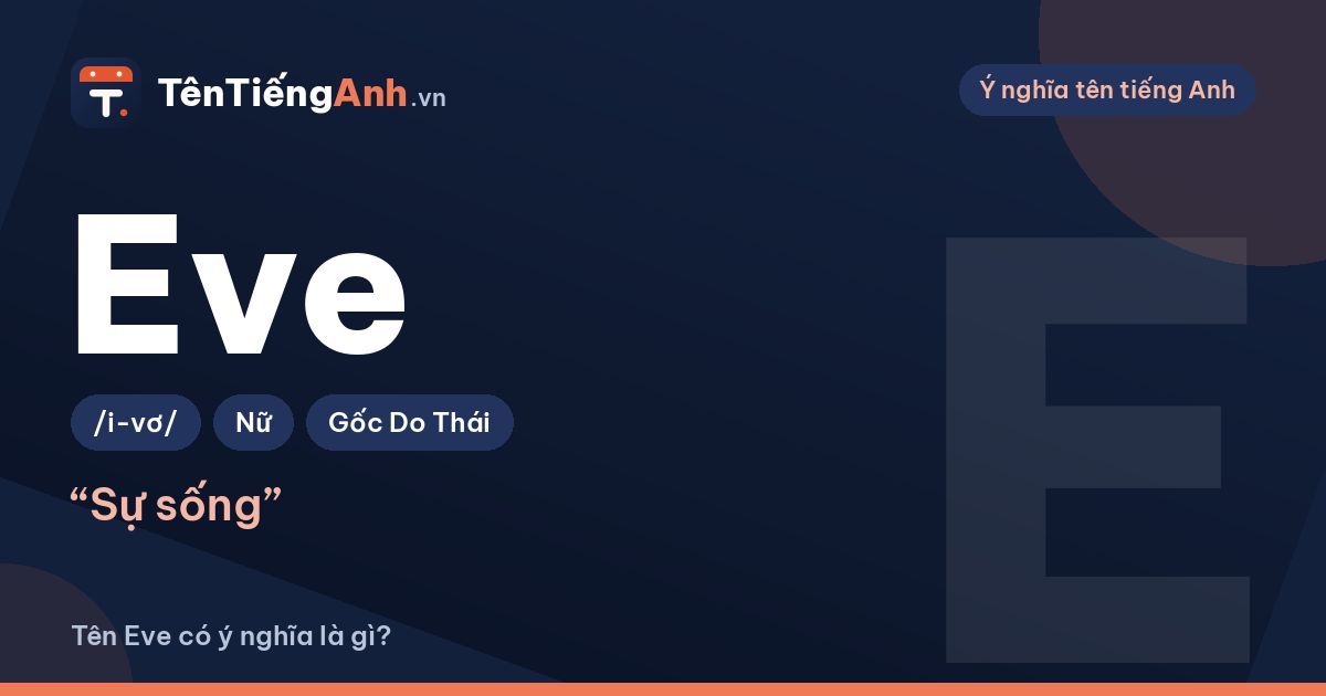 Tên Eve có ý nghĩa là gì? Nguồn gốc, cách đọc và gợi ý dùng