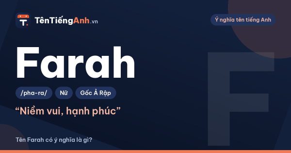Tên Farah có ý nghĩa là gì? Nguồn gốc, cách đọc và gợi ý dùng