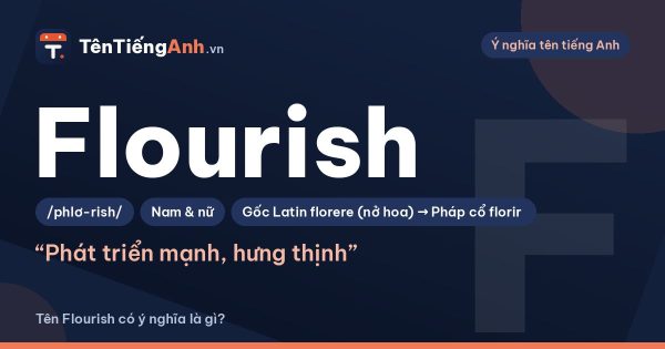 Flourish là gì? Nghĩa của Flourish và gợi ý dùng làm tên, thương hiệu