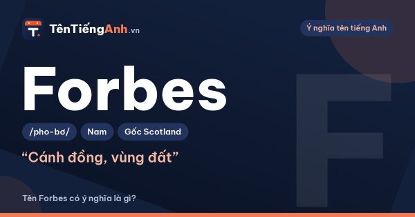 Forbes là gì? Nguồn gốc tên Forbes và có nên dùng làm tên