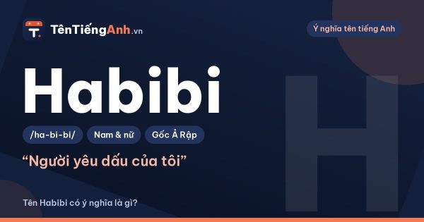 Habibi nghĩa là gì? Ý nghĩa, cách dùng và có nên làm biệt danh