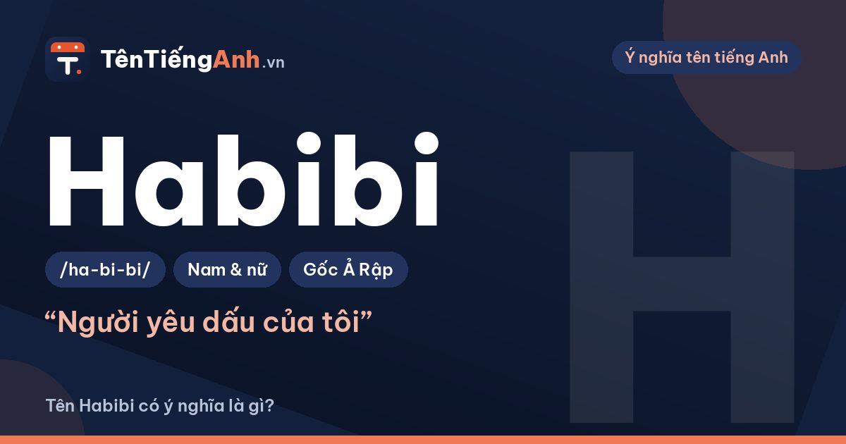 Habibi nghĩa là gì? Ý nghĩa, cách dùng và có nên làm biệt danh