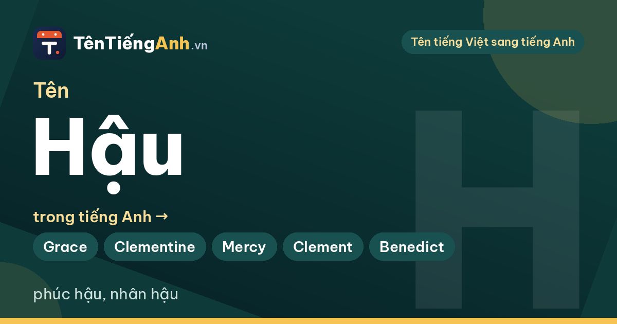 Tên Hậu có ý nghĩa gì? Tên Hậu trong tiếng Anh và 15 gợi ý tên hay