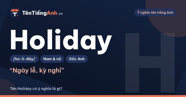 Holiday là gì? Nghĩa của Holiday và có nên dùng làm tên