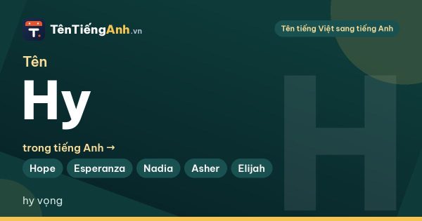 Tên Hy trong tiếng Anh nghĩa là gì? Ý nghĩa tên Hy và 12 tên tiếng Anh mang niềm hy vọng