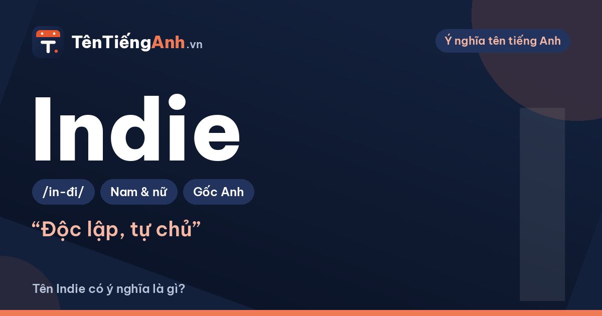 Indie là gì? Ý nghĩa từ Indie và có nên dùng Indie làm tên?