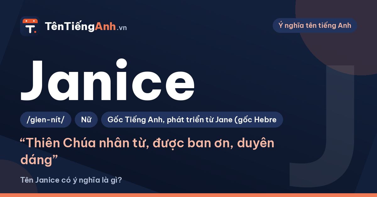 Tên Janice có ý nghĩa là gì? Nguồn gốc, cách đọc và gợi ý dùng