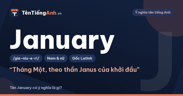 January nghĩa là gì? Nguồn gốc tên tháng Một và cách dùng January làm tên