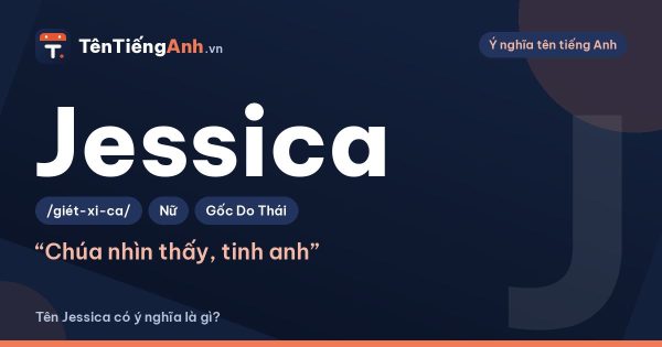 Tên Jessica có ý nghĩa là gì? Nguồn gốc từ Shakespeare và cách dùng
