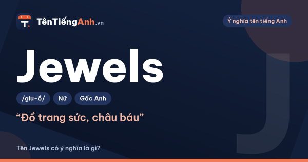 Jewels nghĩa là gì? Ý nghĩa từ Jewels và gợi ý dùng làm tên