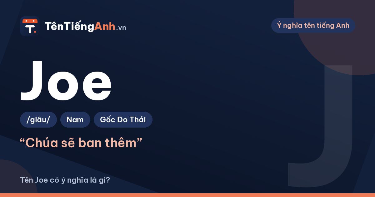 Tên Joe có ý nghĩa là gì? Nguồn gốc, cách đọc và các nghĩa lóng của Joe