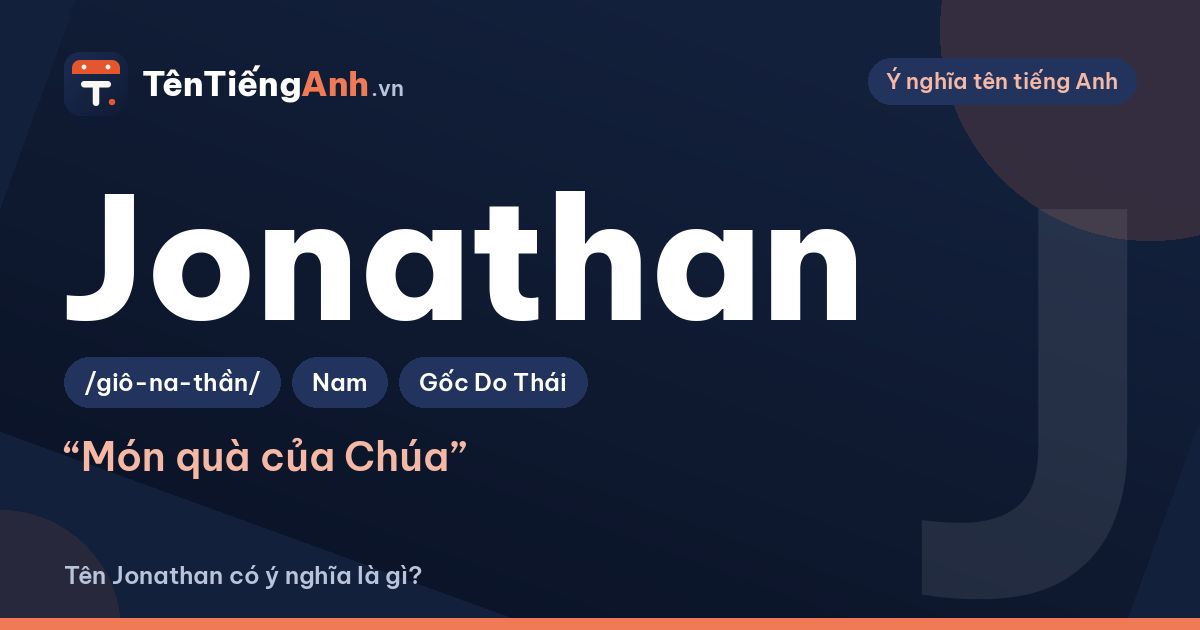Tên Jonathan có ý nghĩa là gì? Nguồn gốc, cách đọc và gợi ý dùng