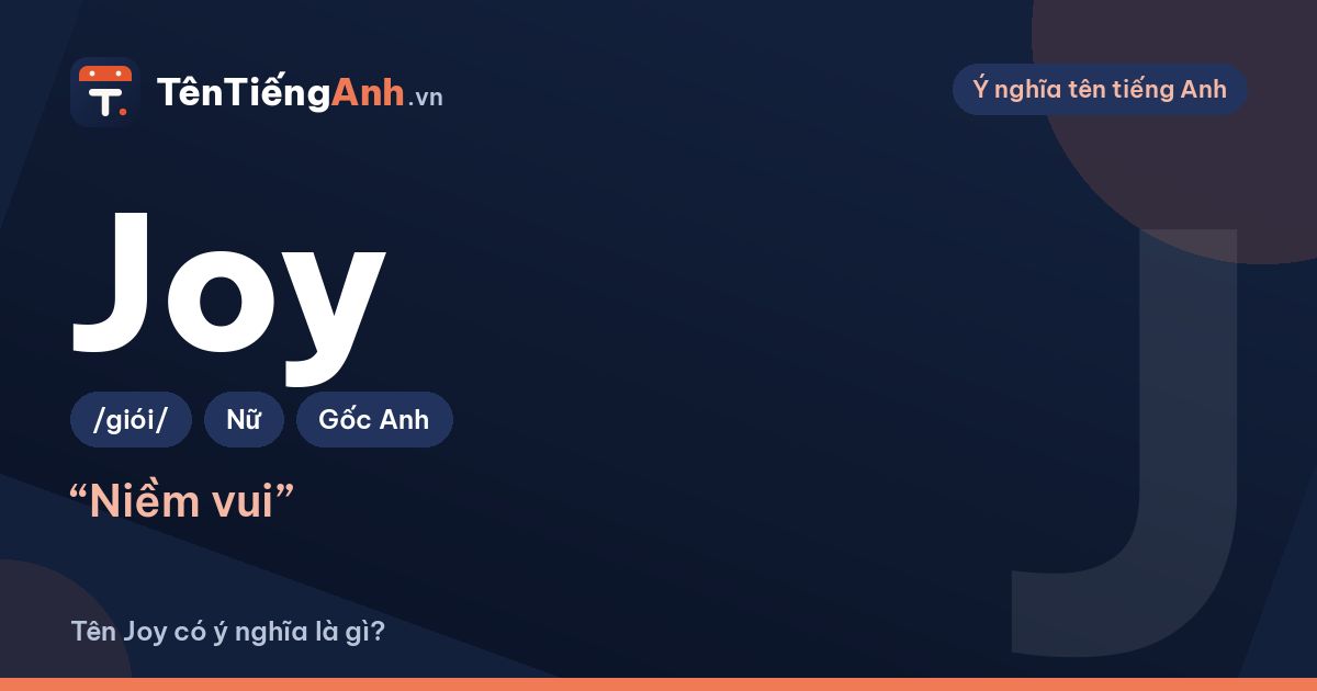 Joy là gì? Ý nghĩa tên Joy, nguồn gốc và cách đặt tên